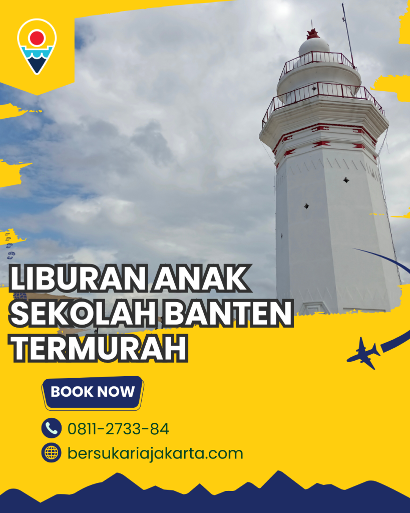 Liburan Anak Sekolah Banten Termurah