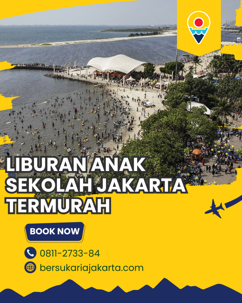 Liburan Anak Sekolah Jakarta Termurah