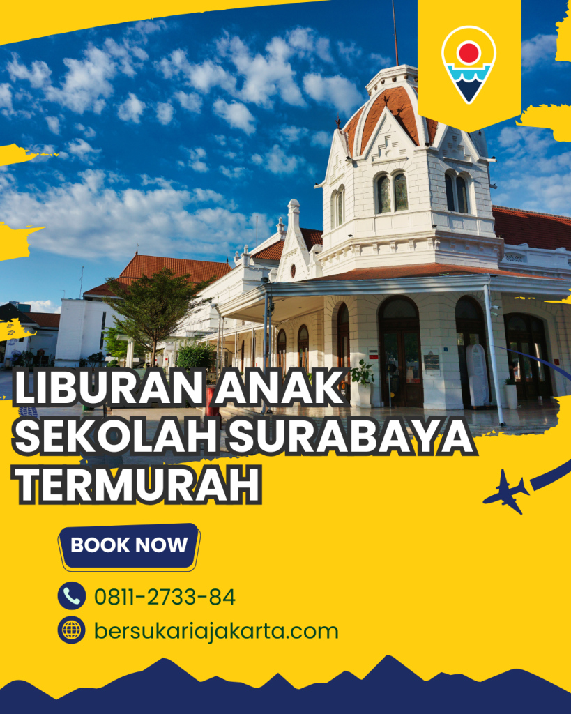 Liburan Anak Sekolah Surabaya Termurah