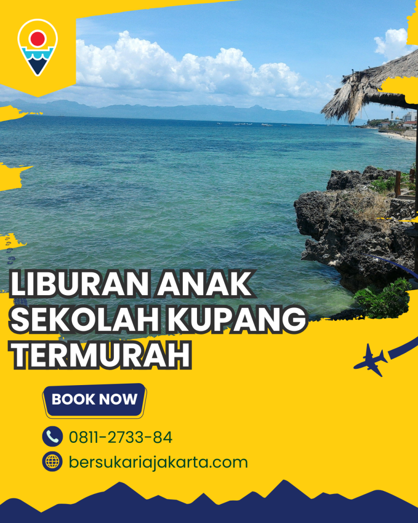 Liburan Anak Sekolah kupang Termurah