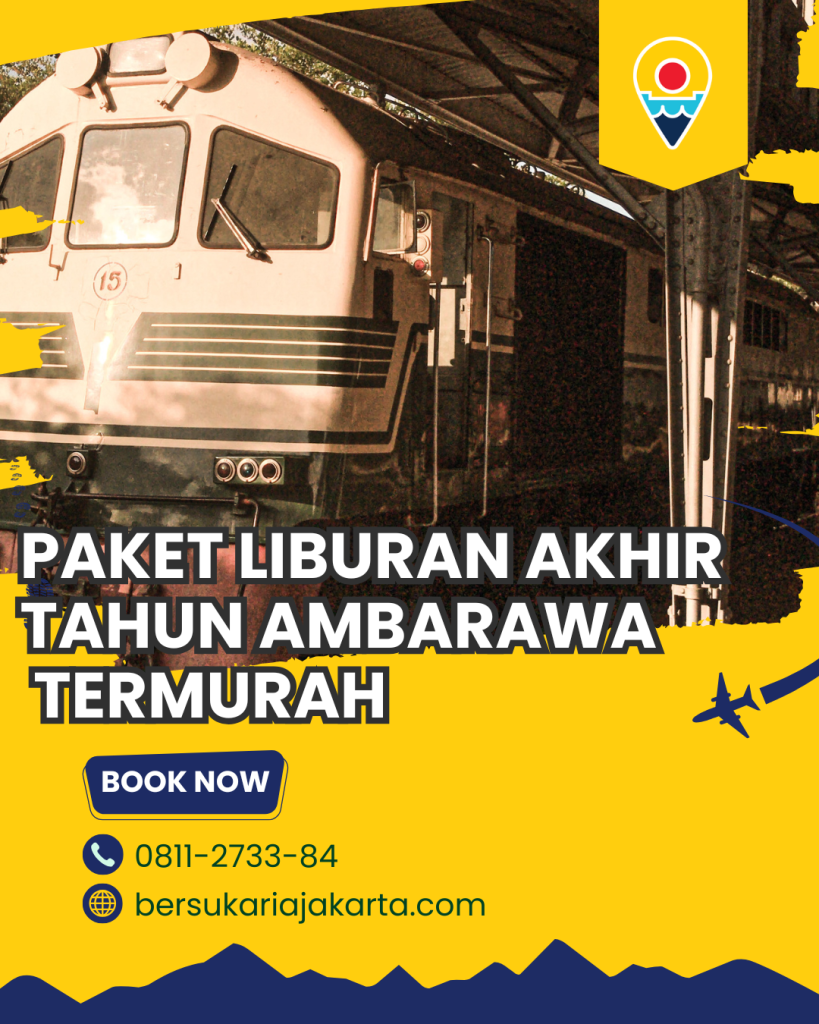 Paket Liburan Akhir Tahun Ambarawa Termurah