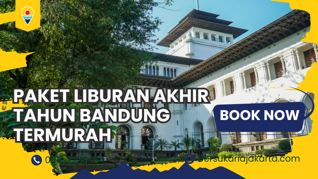 Liburan Akhir Tahun Bandung – Paket Termurah & Terlengkap