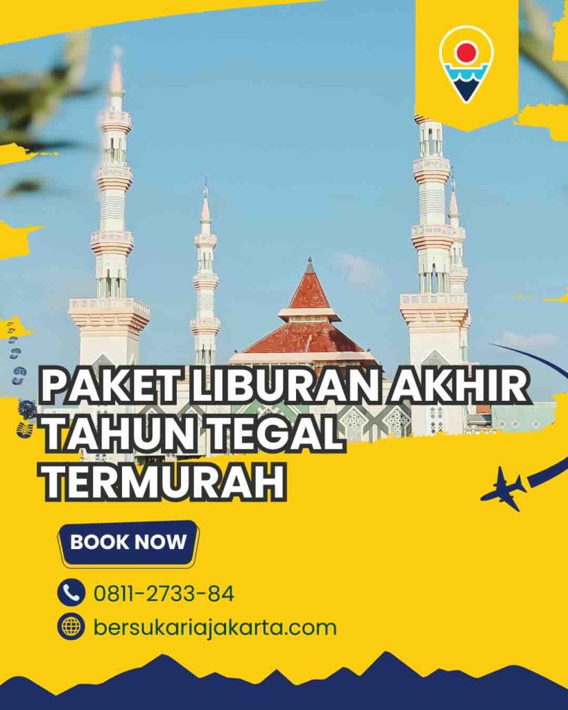 Paket Liburan Akhir Tahun Tegal Termurah 