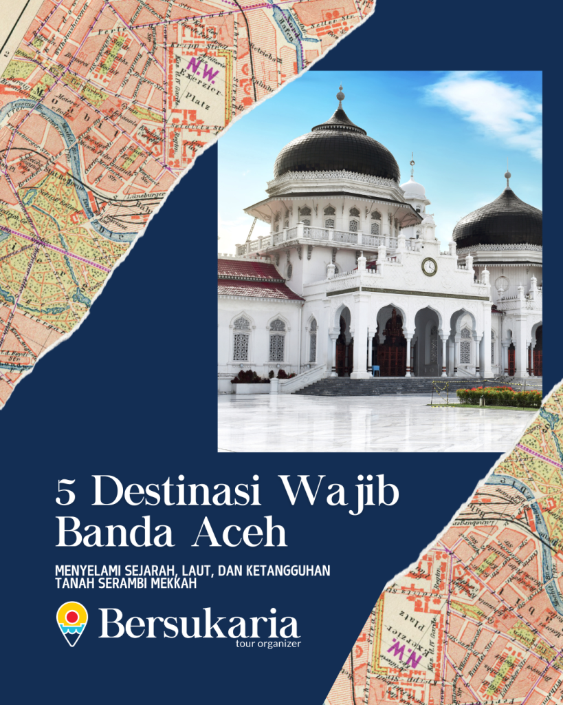 5 Destinasi Wajib Banda Aceh