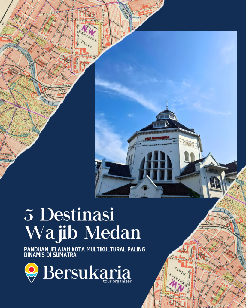 5 Destinasi Wajib Medan