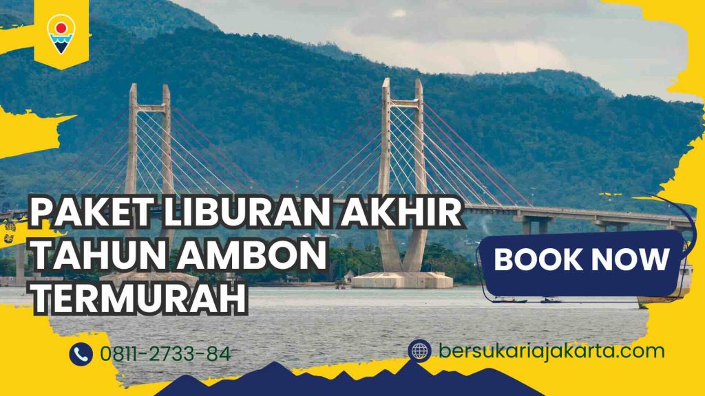 Paket Liburan Akhir Ambon Termurah