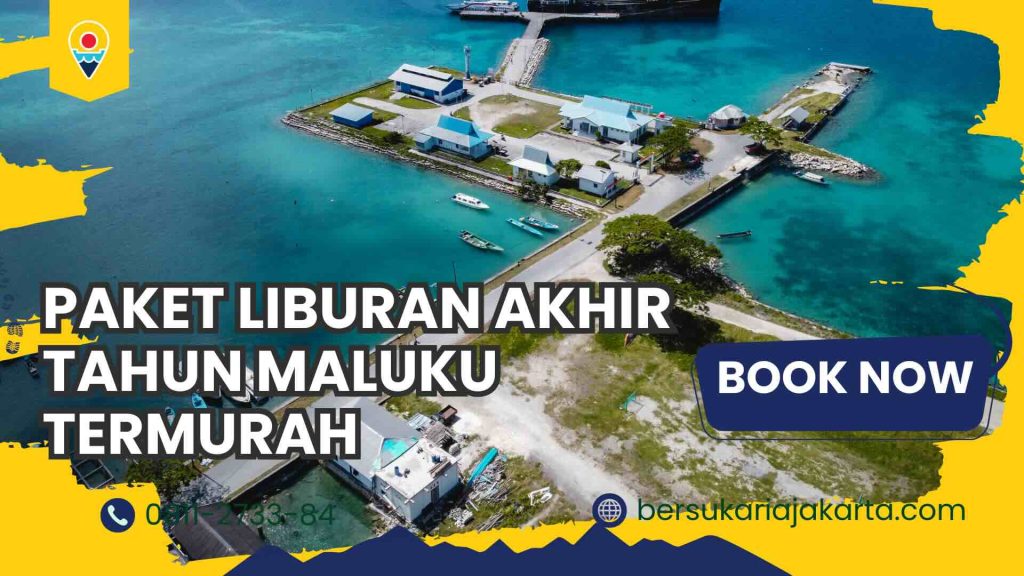 Paket Liburan Akhir Maluku Termurah