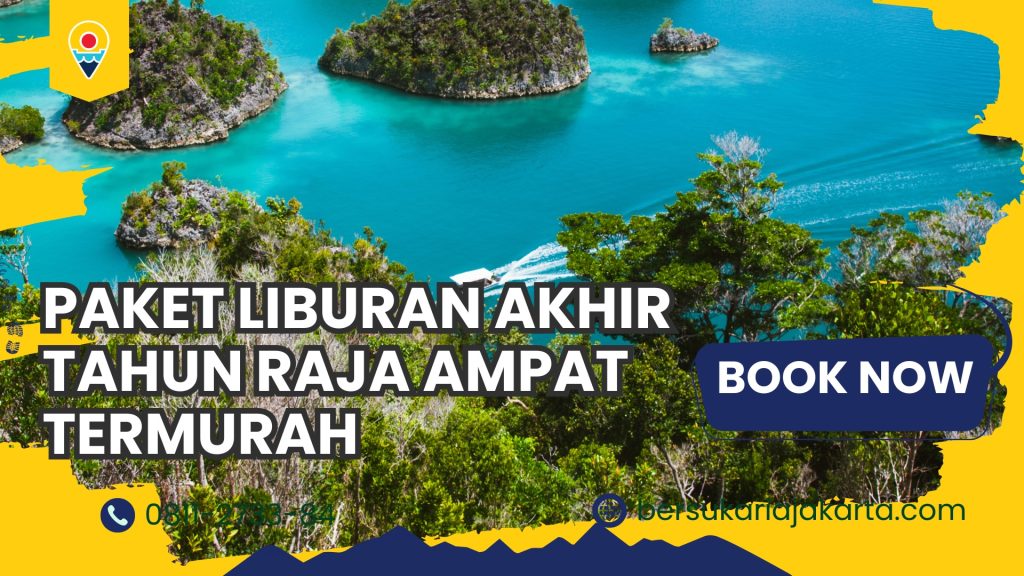 Paket Liburan Akhir Raja Ampat Termurah