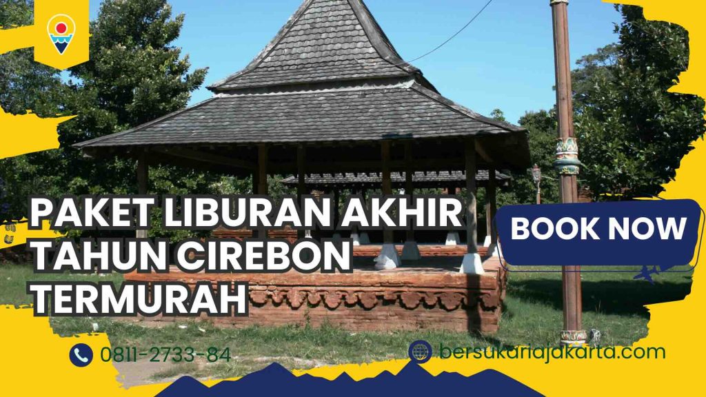 Paket Liburan Akhir Tahun Cirebon Termurah