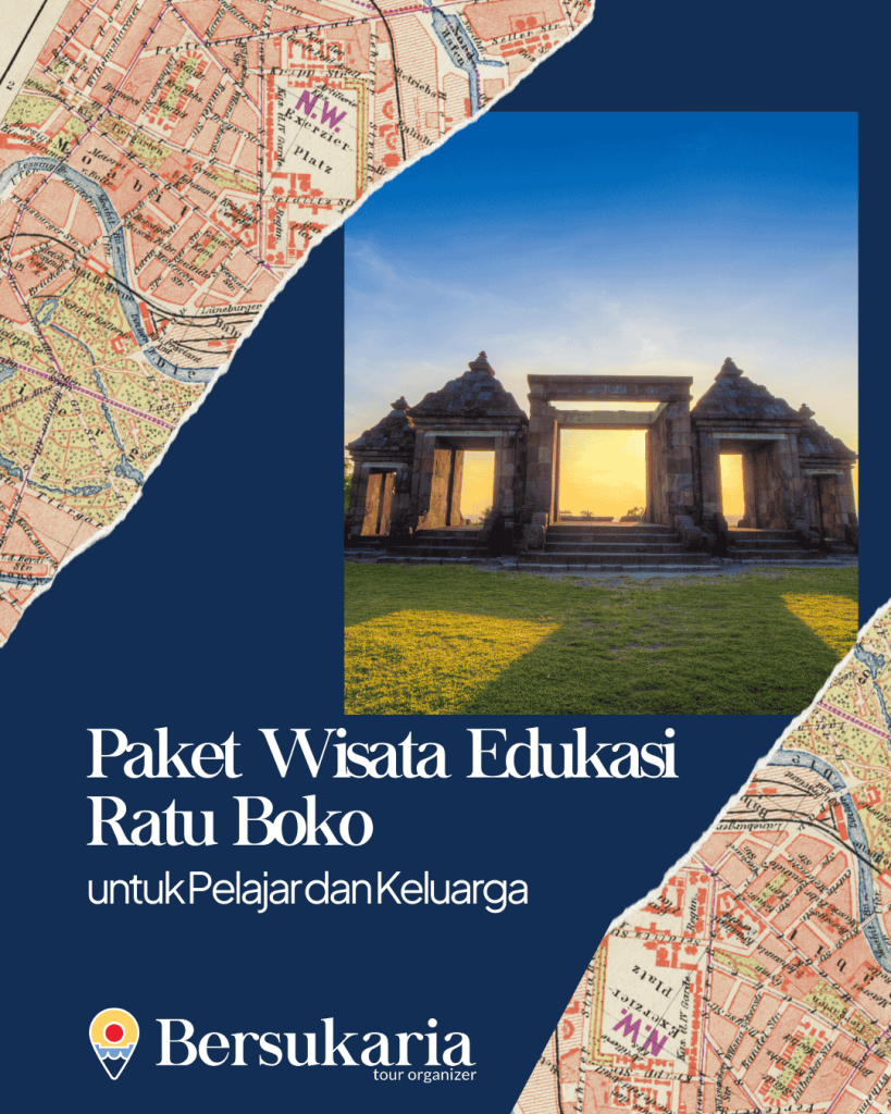 Paket Wisata Edukasi Ratu Boko
