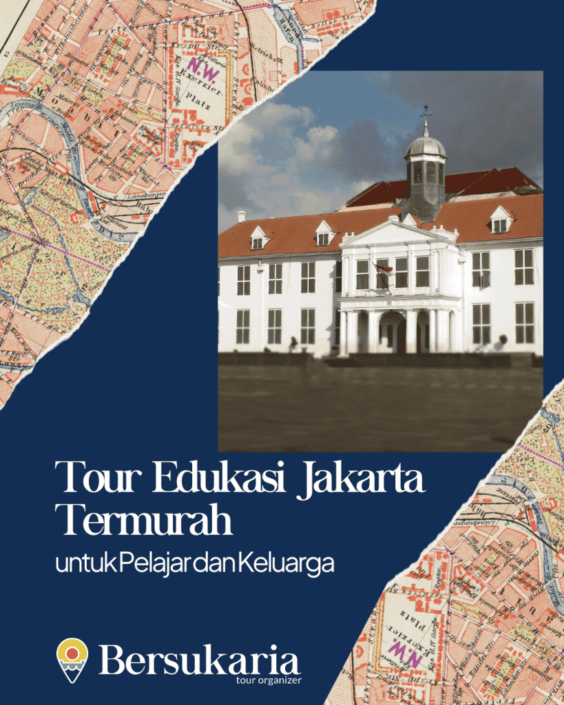 Tour Edukasi Jakarta Termurah