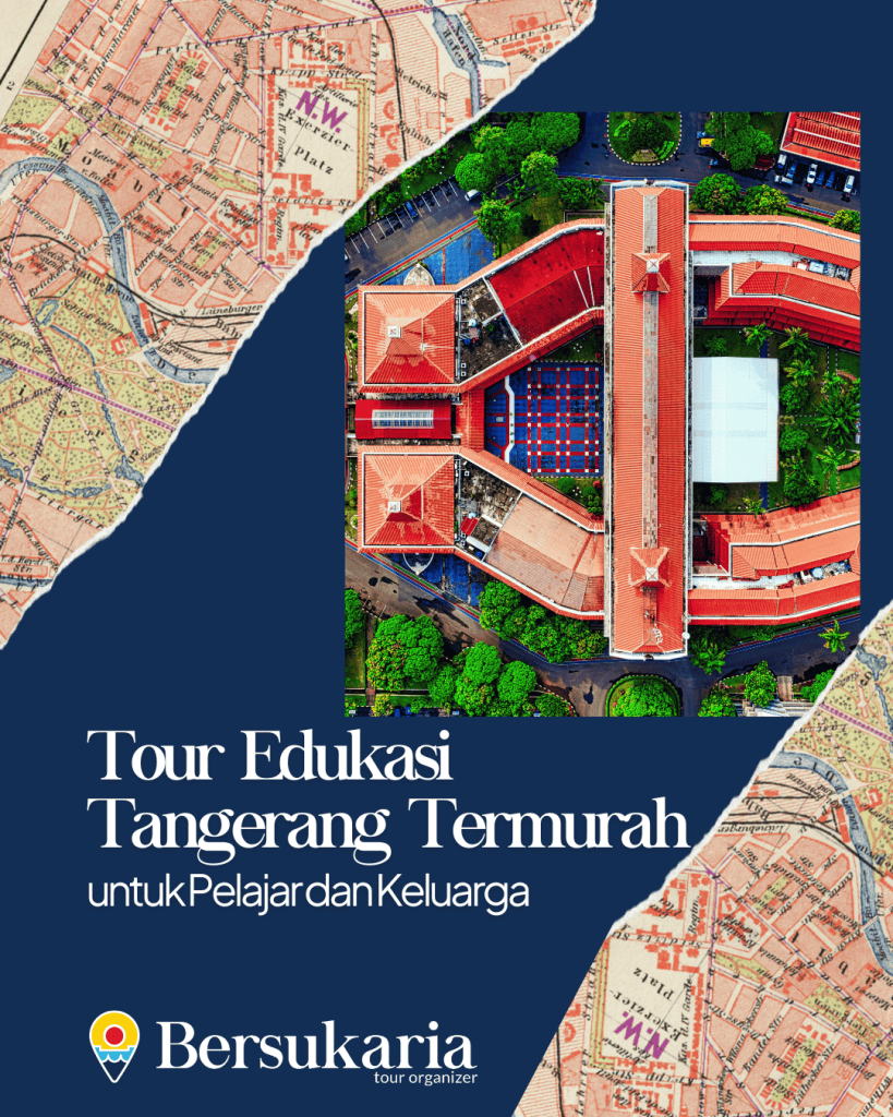 Tour Edukasi Tangerang Termurah