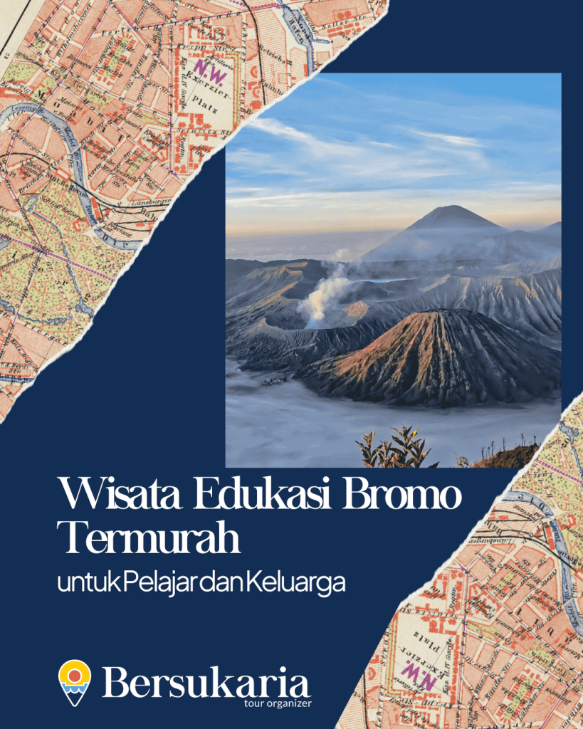 Wisata Edukasi Bromo Termurah