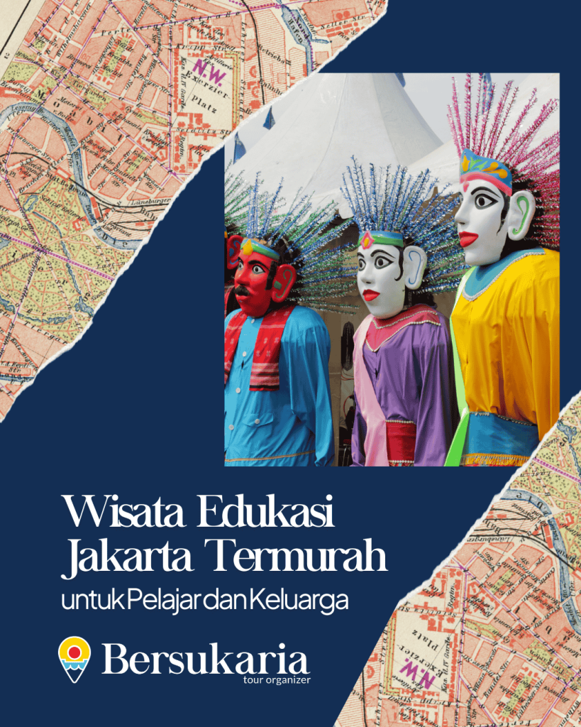 Wisata Edukasi Jakarta Termurah