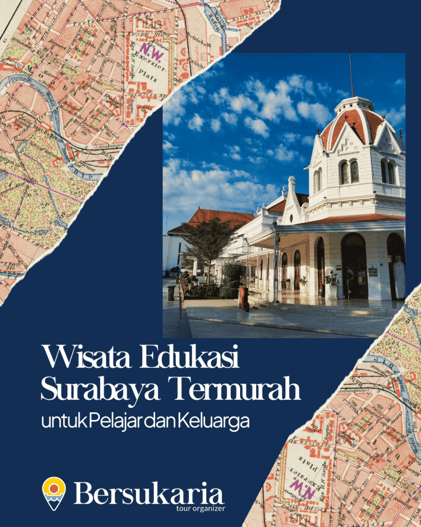 Wisata Edukasi Surabaya Termurah